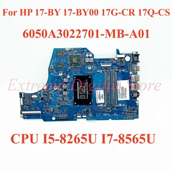 Для HP 17-BY 17-BY00 17G-CR 17Q-CS Материнская плата ноутбука 6050A3022701-MB-A01 с процессором I5-8265U I7-8565U 100% Протестирована, полностью работает